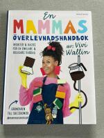 En mammas &ouml;verlevnadshandbok : insikter & hacks f&ouml;r en enklare och roligare vardag
