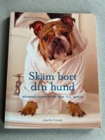 Sk&auml;m bort din hund : behandlingar fr&aring;n nos till svans