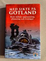 Med sikte p&aring; Gotland : rysk milit&auml;r upprustning, planering och &ouml;vningar