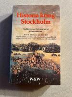 Historia kring Stockholm : [Stockholm fr&aring;n f&ouml;rhistorisk tid till sekelskiftet]