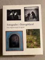 Fotografer i &Ouml;sterg&ouml;tland : fr&aring;n daguerreotypi till digitalt
