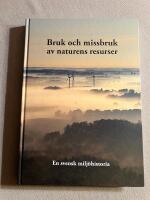 Bruk och missbruk av naturens resurser : en svensk milj&ouml;historia