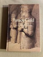 Faraos guld : p&aring; jakt efter det gamla Egyptens skatter