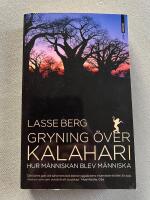 Gryning &ouml;ver Kalahari : hur m&auml;nniskan blev m&auml;nniska