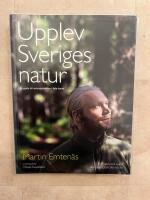 Upplev Sveriges natur : en guide till naturupplevelser i hela landet