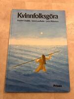 Kvinnfolksg&ouml;ra : den m&auml;rkliga historien om kvinnors arbete och liv i Norden under tiotusen &aring;r