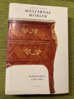 M&auml;starnas m&ouml;bler : Stockholmsarbeten 1700-1850