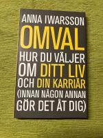Omval : hur du v&auml;ljer om ditt liv och din karri&auml;r (innan n&aring;gon annan g&ouml;r det &aring;t dig)