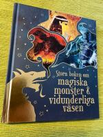 Stora boken om magiska monster & vidunderliga v&auml;sen