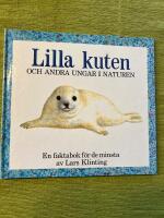 Lilla kuten och andra ungar i naturen : en faktabok f&ouml;r de minsta