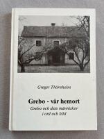 Grebo - v&aring;r hemort : Grebo och dess m&auml;nniskor i ord och bild