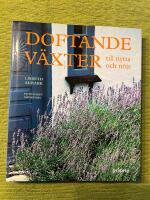 Doftande v&auml;xter : till nytta och n&ouml;je