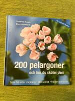 200 pelargoner och hur du sk&ouml;ter dem