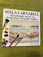 M&aring;la i akvarell : akvarellteknik steg f&ouml;r steg : komposition, perspektiv, f&auml;rgl&auml;ra