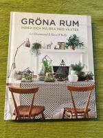 Gr&ouml;na rum : inred och m&aring; bra med v&auml;xter