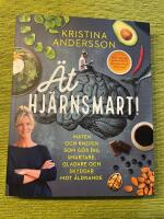 &Auml;t hj&auml;rnsmart! : maten och knepen som g&ouml;r dig smartare, gladare och skyddar mot &aring;ldrande