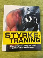 Styrketräning: den kompletta steg för steg-guiden till en stark kropp