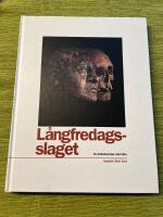 L&aring;ngfredagsslaget - en arkeologisk historia