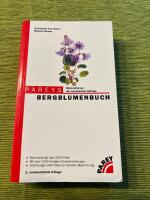 Pareys bergblumenbuch. Bl&uuml;tenpflanzen der europ&auml;ischen Gebirge 