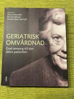 Geriatrisk omv&aring;rdnad - God omsorg till den &auml;ldre patienten
