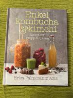 Enkel kombucha och kimchi : recept f&ouml;r kropp & hj&auml;rna