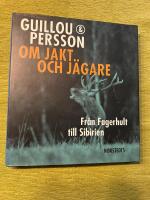 Om jakt och jägare : från Fagerhult till Sibirien