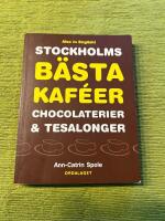 Stockholms b&auml;sta kaf&eacute;er chocolaterier & tesalonger / The best caf&eacute;s, chocolateries and teahouses in Stockholm