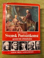 Svensk portr&auml;ttkonst under fem &aring;rhundraden