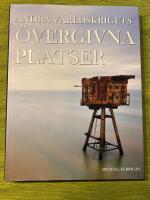 Andra v&auml;rldskrigets &ouml;vergivna platser