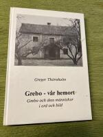 Grebo - v&aring;r hemort : Grebo och dess m&auml;nniskor i ord och bild