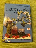 Frukt och b&auml;r : odling och recept