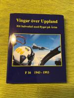 Vingar &ouml;ver Uppland : ett halvsekel med &Auml;rnaflyget : F 16 1943-1993