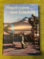 Vingat vapen &ouml;ver G&ouml;teborg : en bildber&auml;ttelse om Kungl. G&ouml;ta flygflottilj
