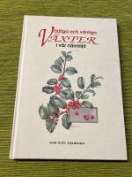 V&aring;dliga och v&auml;nliga v&auml;xter i v&aring;r n&auml;rmilj&ouml;