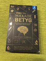 V&auml;gen till maxade betyg : mer fritid och kunskap f&ouml;r livet med effektiv minnestr&auml;ning