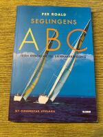Seglingens ABC : fr&aring;n nyb&ouml;rjar- till spinnakersegling