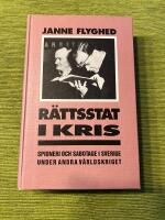 R&auml;ttsstat i kris. Spioneri och sabotage i Sverige under andra v&auml;rldskriget