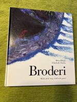 Broderi : m&aring;la med tyg, tr&aring;d och garn!