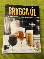 Brygga &ouml;l : fr&aring;n nyb&ouml;rjare till avancerad &ouml;lbryggare - tips, metoder och recept