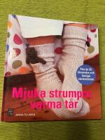 Mjuka strumpor, varma t&aring;r : fler &auml;n 25 klassiska och busiga stickm&ouml;nster