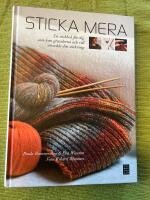 Sticka mera : en stickbok f&ouml;r dig som kan grunderna och vill utveckla din stickning