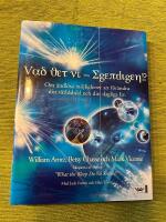 Vad vet vi - egentligen?! : om &auml;ndl&ouml;sa m&ouml;jligheter att f&ouml;r&auml;ndra din v&auml;rldsbild och ditt dagliga liv