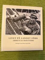Livet p&aring; landet f&ouml;rr - Arbete & Hantverk