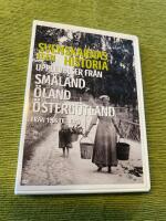 Svenskarnas egen historia. Upplevelser fr&aring;n Sm&aring;land, &Ouml;land och &Ouml;sterg&ouml;tland. Fr&aring;n 1906 till idag