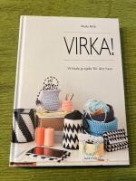 Virka! : virkade projekt f&ouml;r ditt hem