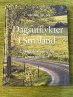 Dagsutflykter i Sm&aring;land - uppt&auml;ckarboken f&ouml;r stora och sm&aring;