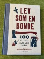 Lev som en bonde : 100 s&auml;tt att klara sig sj&auml;lv