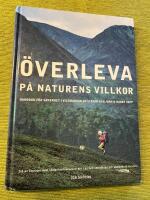 &Ouml;verleva p&aring; naturens villkor - handbok f&ouml;r s&auml;kerhet i vildmarken