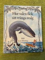 Hur valen fick sitt tr&aring;nga svalg - ur Rudyard Kiplings Just s&aring;-historier