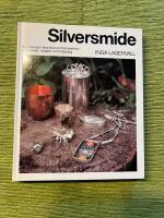 Silversmide - hur man g&ouml;r smycken och bruksf&ouml;rem&aring;l i silver, koppar och m&auml;ssing